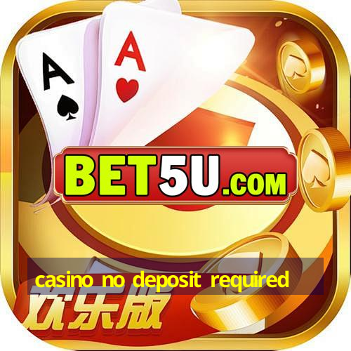 casino no deposit required